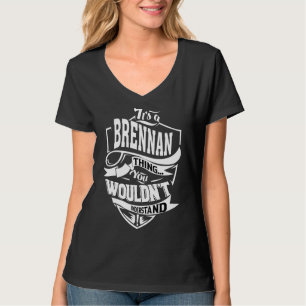 It's A Brennan Thing T-Shirt