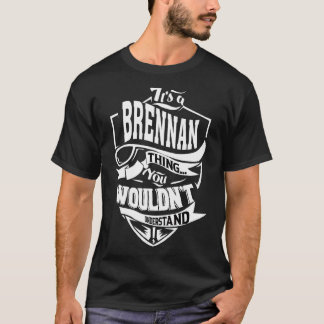 It's A Brennan Thing   T-Shirt