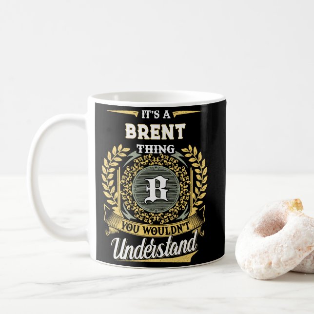 It's a BRENT Thing You Wouldn't Understand Coffee Mug (With Donut)
