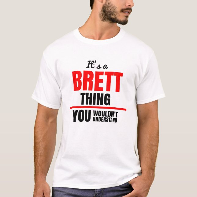 It's a Brett thing you wouldn't understand T-Shirt (Front)