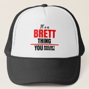 It's a Brett thing you wouldn't understand Trucker Hat