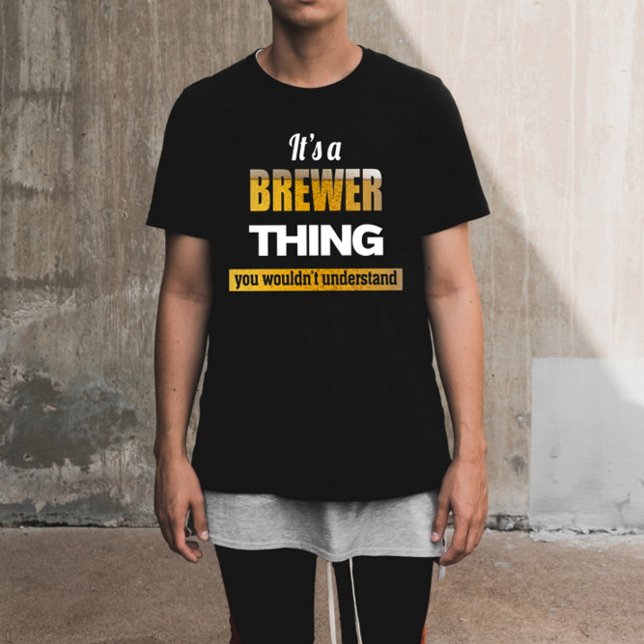 It's a Brewer thing you wouldn't understand T-Shirt (Creator Uploaded)