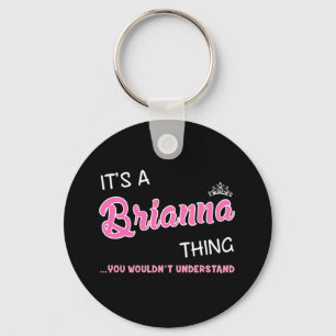 It's a Brianna thing you wouldn't understand Key Ring