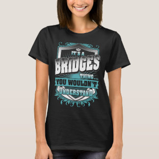 It's A Bridges Thing You Wouldn't Understand Class T-Shirt