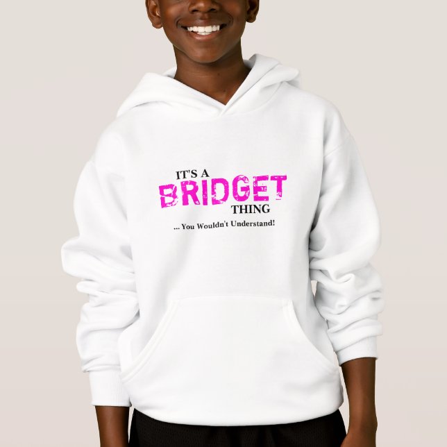 It's A BRIDGET Thing ...You Wouldn't Understand! (Front)