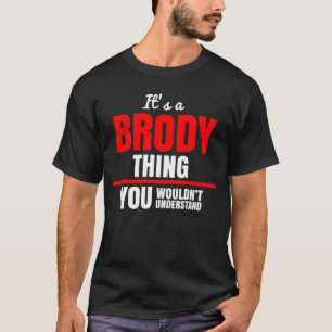 It's a Brody thing you wouldn't understand T-Shirt