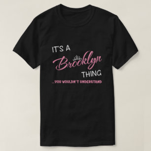 It's a Brooklyn thing you wouldn't understand T-Shirt