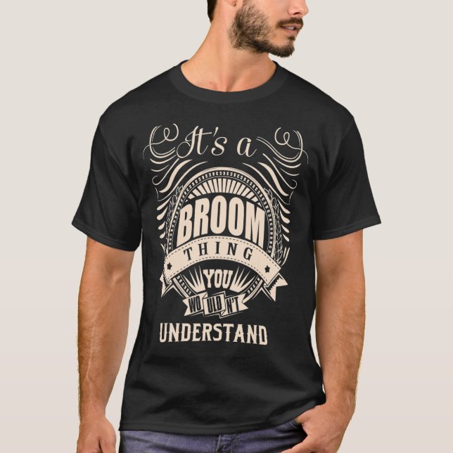 It's a BROOM Thing   T-Shirt (Front)