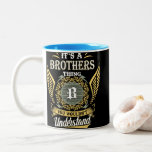 It's A Brothers Thing You Couldn't Understand Two-Tone Coffee Mug<br><div class="desc">It's A Brothers Thing You Couldn't Understand Coffee Mug. Awakening Love Through Creativity. We have many Mugs for you and for your family. Come with us to get yours awesome Mugs!</div>