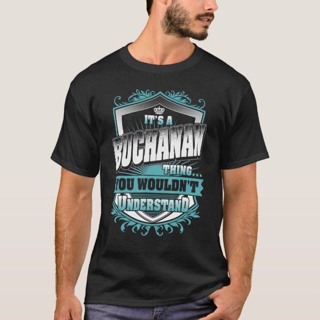 It's A Buchanan Thing You Wouldn't Understand Clas T-Shirt (Front)