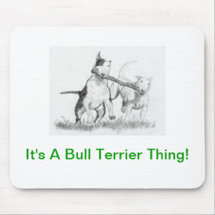 It's A Bull Terrier Thing! Mouse Mat