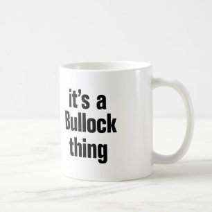 its a bullock thing coffee mug