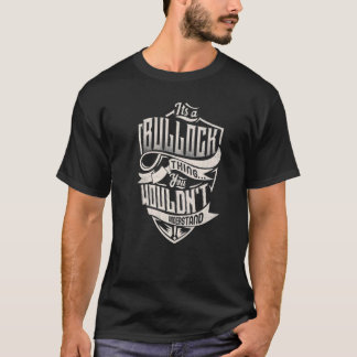 It's A Bullock Thing You Wouldn't Understand Class T-Shirt