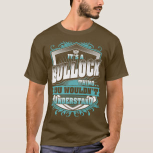 It's A BULLOCK Thing You Wouldn't Understand Class T-Shirt