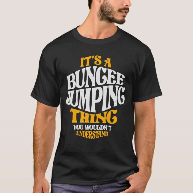 It's a Bungee Jumping Thing - Jungee Jumper T-Shirt (Front)