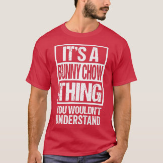 Its A Bunny Chow Thing You Wouldnt Understand Sout T-Shirt