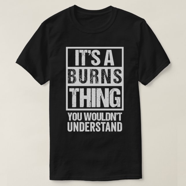 It's A Burns Thing You Wouldn't Understand  Family T-Shirt (Design Front)