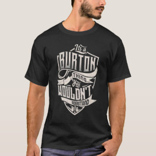 It's A Burton Thing You Wouldn't Understand Classi T-Shirt