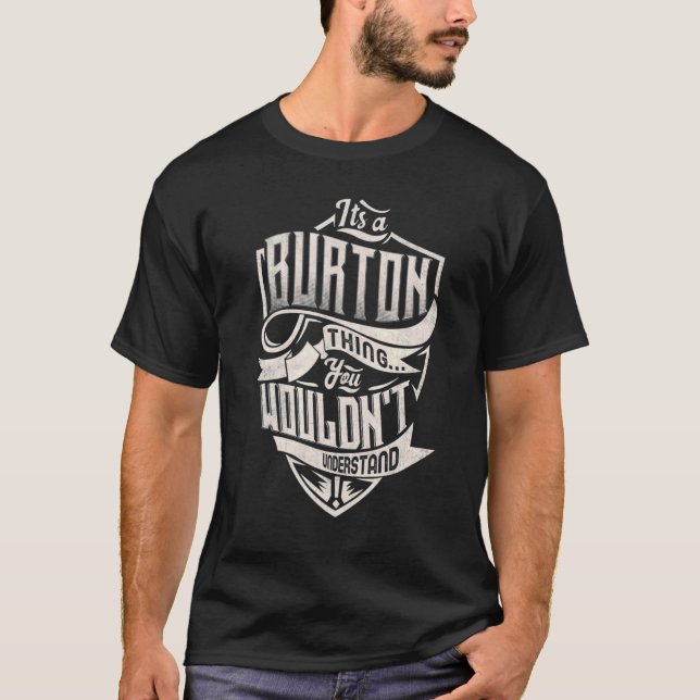 It's A Burton Thing You Wouldn't Understand Classi T-Shirt (Front)