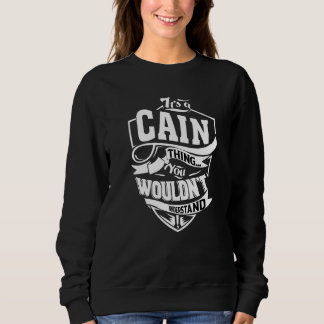 It's A Cain Thing Sweatshirt