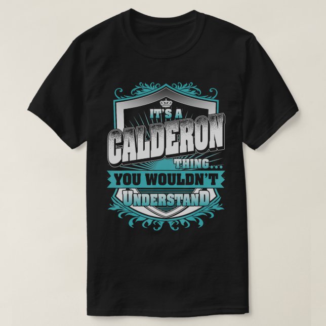 Its A CALDERON You Wouldnt Understand  T-Shirt (Design Front)