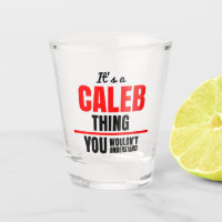 It's a Caleb thing you wouldn't understand