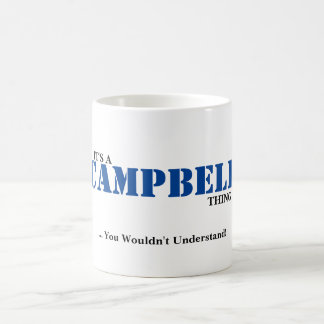 IT'S A CAMPBELL THING! You Wouldn't Understand Coffee Mug