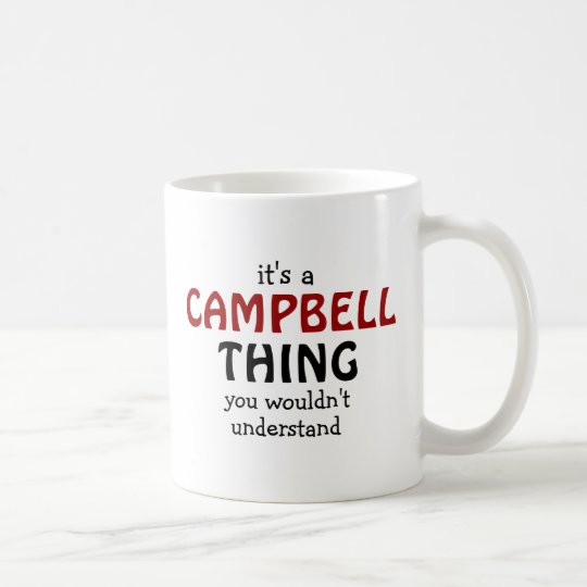 It's a Campbell thing you wouldn't understand Coffee Mug