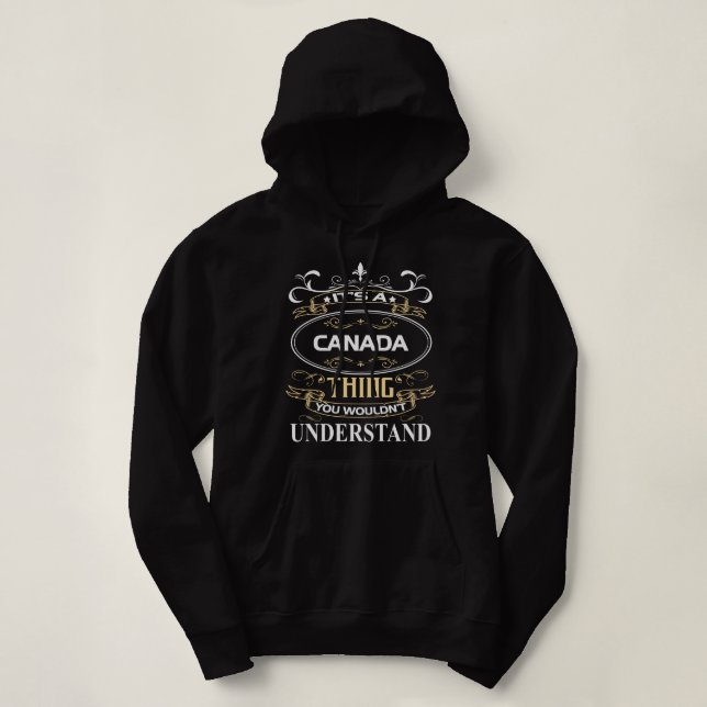 It's A Canada Thing You Wouldn't Understand Hoodie (Design Front)
