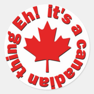 It's a Canadian Thing Eh! Classic Round Sticker