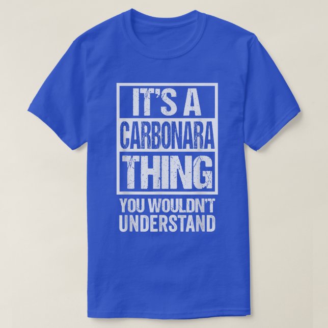 Its A Carbonara Thing You Wouldnt Understand Itali T-Shirt (Design Front)