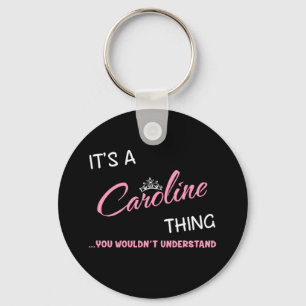 It's a Caroline thing you wouldn't understand Key Ring