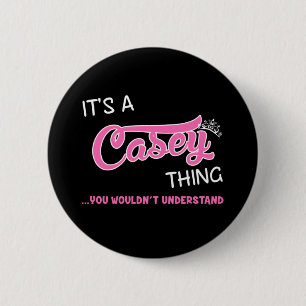 It's a Casey thing you wouldn't understand 6 Cm Round Badge