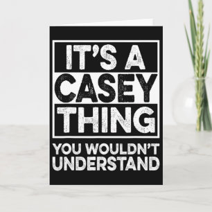 It's A Casey Thing You Wouldn't Understand Casey C Card