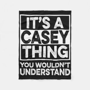 It's A Casey Thing You Wouldn't Understand Casey C Fleece Blanket