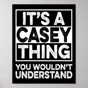 It's A Casey Thing You Wouldn't Understand Casey C Poster