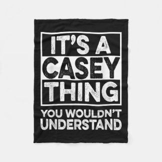 Its A Casey Thing You Wouldnt Understand Casey Chr Fleece Blanket