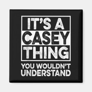 Its A Casey Thing You Wouldnt Understand Casey Chr Magnet