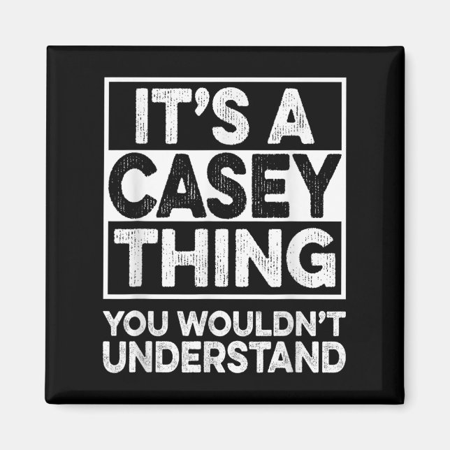 Its A Casey Thing You Wouldnt Understand Casey Chr Magnet (Front)