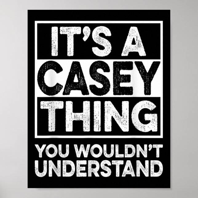 Its A Casey Thing You Wouldnt Understand Casey Chr Poster (Front)