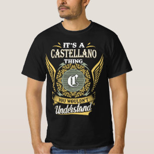 It's A Castellano Thing You Couldn't Understand T-Shirt