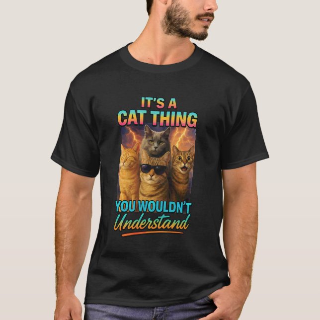 Its A Cat Thing You Wouldnt Understand T-Shirt (Front)