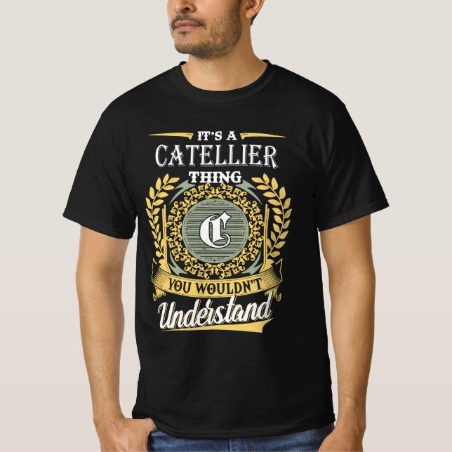 It's A Catellier Thing You Couldn't Understand T-Shirt (Front)