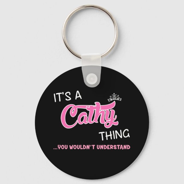 It's a Cathy thing you wouldn't understand Key Ring (Front)