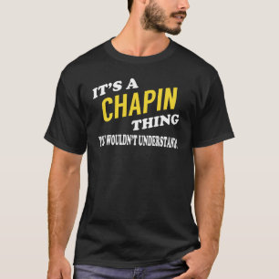 It's a CHAPIN Thing You Wouldn't Understand T-Shirt
