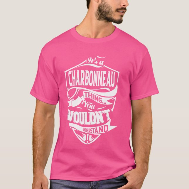 It's a CHARBONNEAU Thing Gifts T-Shirt (Front)