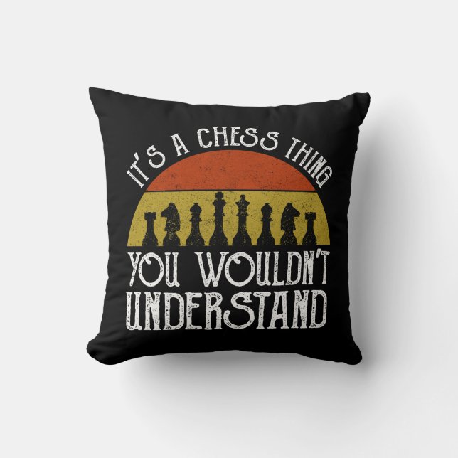 It's A Chess Thing - You Wouldn't Understand Cushion (Front)