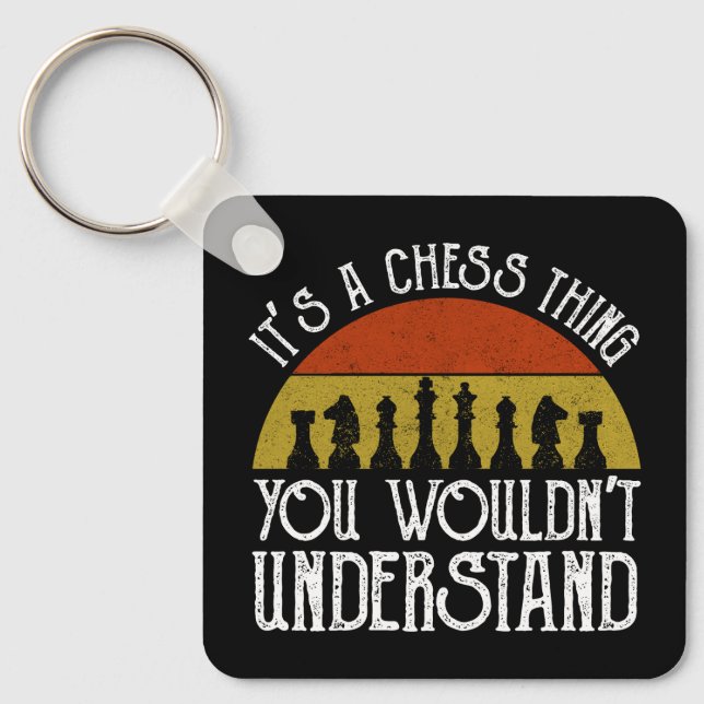It's A Chess Thing - You Wouldn't Understand Key Ring (Front)