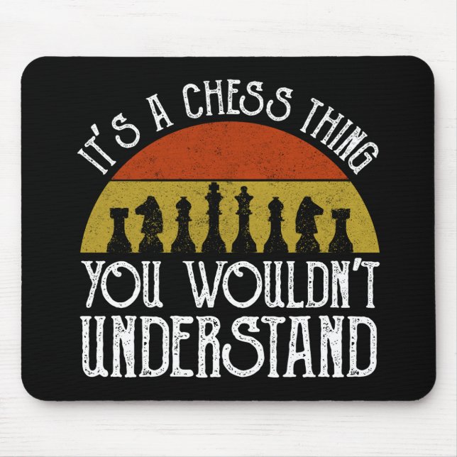 It's A Chess Thing - You Wouldn't Understand Mouse Mat (Front)
