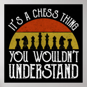 It's A Chess Thing - You Wouldn't Understand Poster